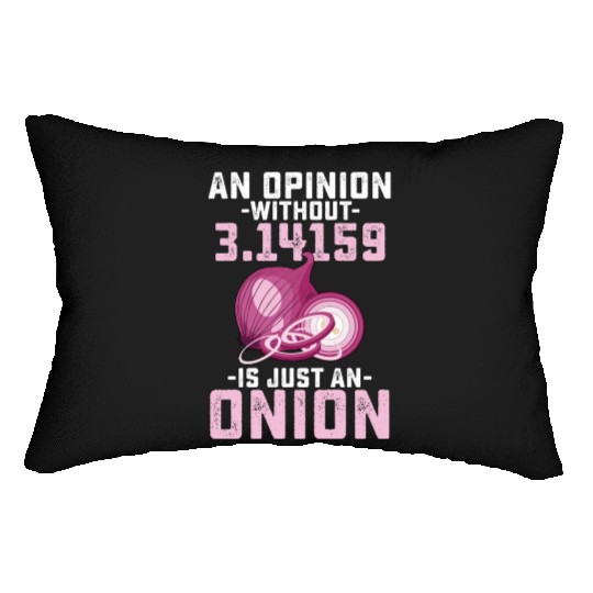 An Opinion Without Pi Is Just An Onion Math Funny Lumbar Pillows