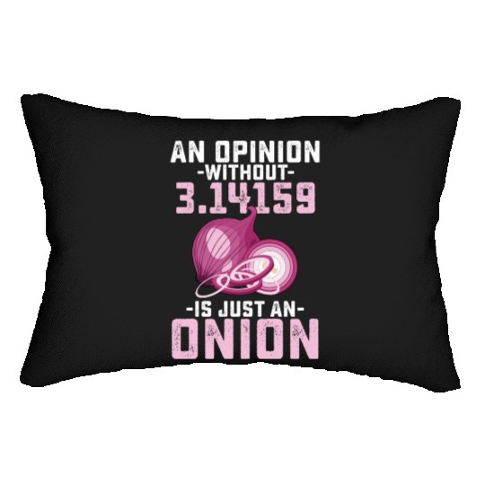 An Opinion Without Pi Is Just An Onion Math Funny Lumbar Pillows