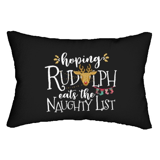 Hoping Rudolph Eats The Naughty List Funny Xmas Lumbar Pillows