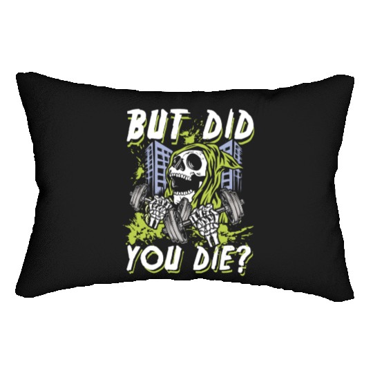But did you die | gym power skull Lumbar Pillows