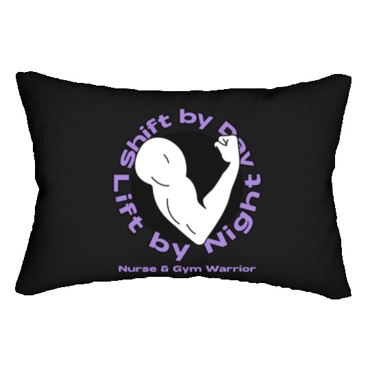 Shift by Day, Lift by Night, Gym Nurse, Lumbar Pillows