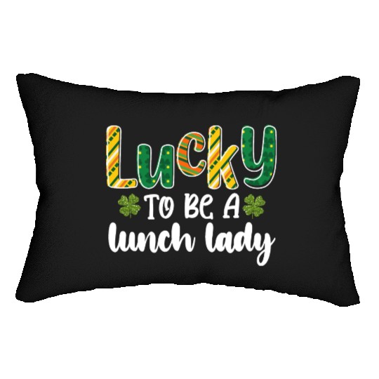 Lucky To Be A Lunch Lady School St Patrick's Day Lumbar Pillows