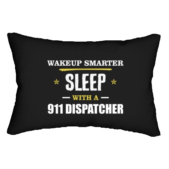 Wakeup Smarter Sleep WIth 911 Dispatcher Gift Lumbar Pillows