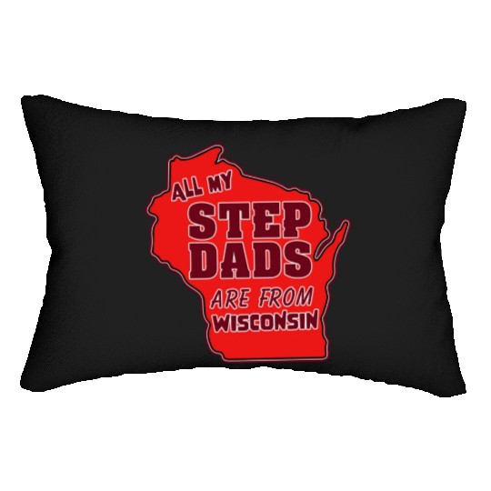 All my Step Dads are from Wisconsin Lumbar Pillows