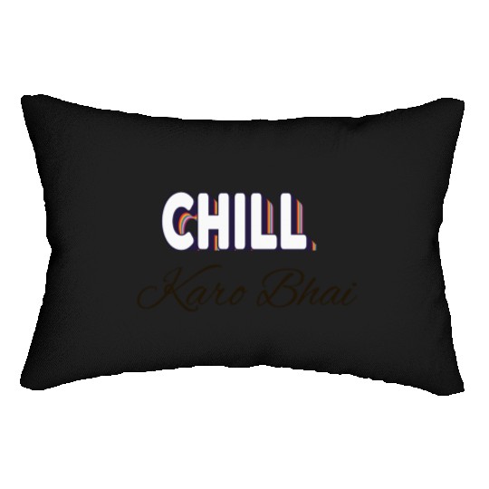 Chill karo bhai (urdu) ' Just chill my dear' Lumbar Pillows