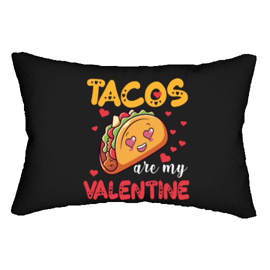 Tacos Are My Valentine Food Lover Funny Lumbar Pillows