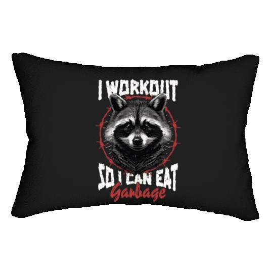 I Workout So I Can Eat Garbage Funny Gym Raccoon Lumbar Pillows