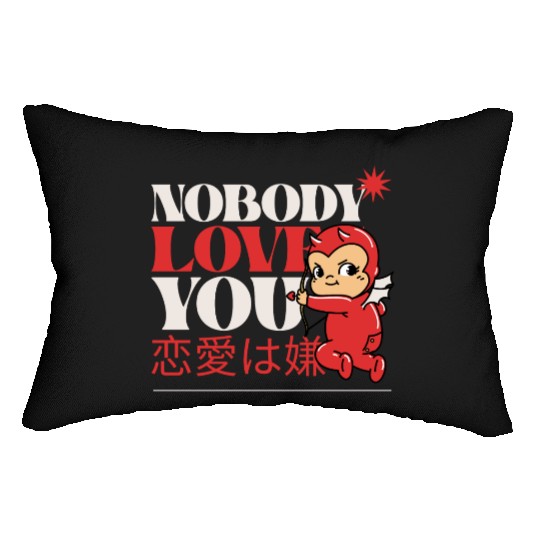 Nobody Love You Valentines Graphic Lumbar Pillows