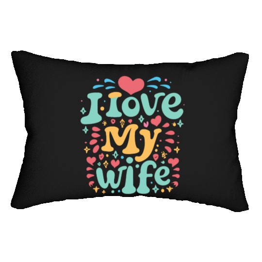 I love my wife I heart my wife GIFT Lumbar Pillows