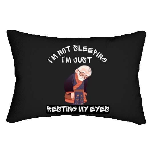 Im Not Sleeping Im Just Resting My Eyes Lumbar Pillows
