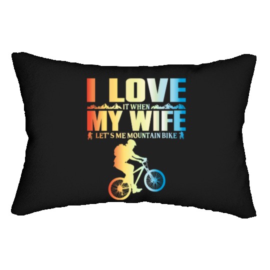 I Love It When My Wife Let Me Mountain Bike MTB Lumbar Pillows