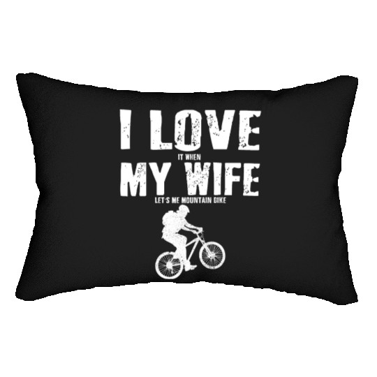 I Love It When My Wife Let Me Mountain Bike MTB Lumbar Pillows