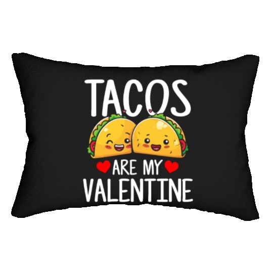 tacos are my valentine, tacos Lumbar Pillows