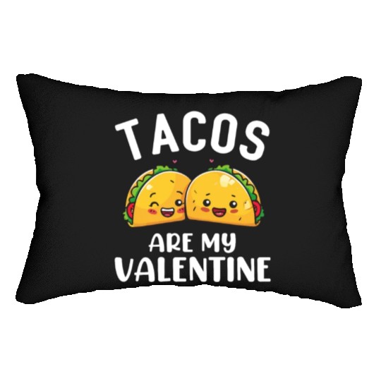 tacos are my valentine, tacos Lumbar Pillows