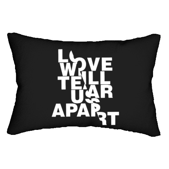 Love Will Tear Us Apart Lumbar Pillows