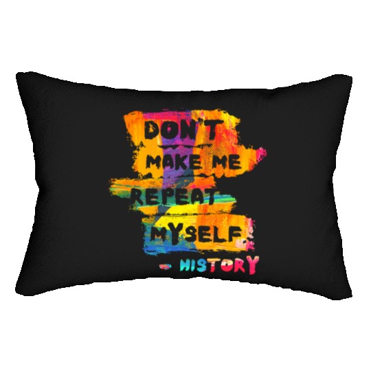 Hilarious History Repeat Myself Funny Teacher Lumbar Pillows