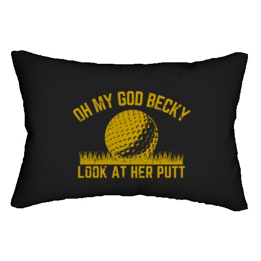 Golfing Design Oh My God Becky Look At Her Putt Lumbar Pillows