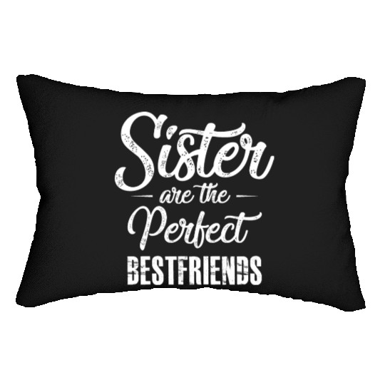 Sisters Are The Perfect Best Friends Friendship Lumbar Pillows