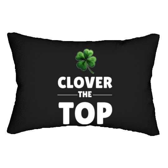CLOVER THE TOP, funny st patricks day Lumbar Pillows