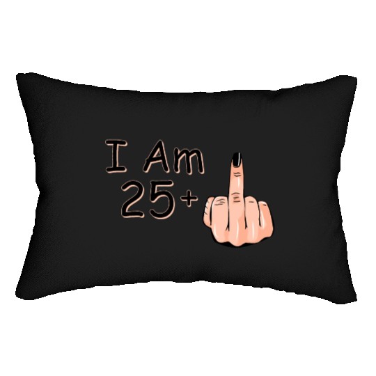I Am 25 + 1 Middle Finger Lumbar Pillows I Am 25 Plus,