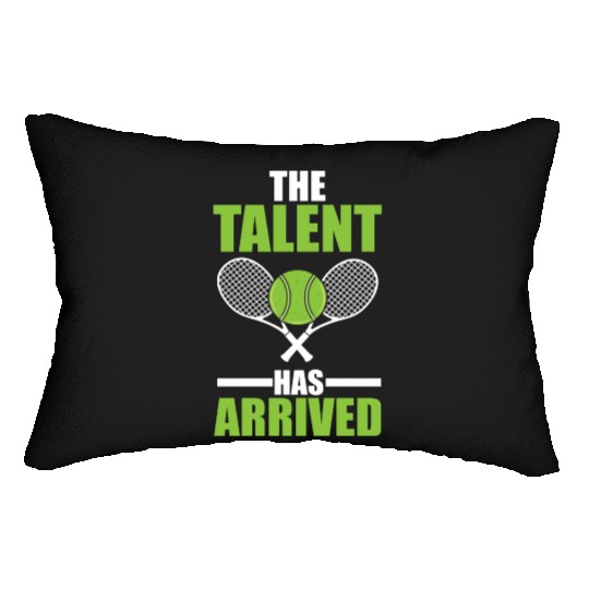 The Talent Has Arrived Tennis Player Lumbar Pillows