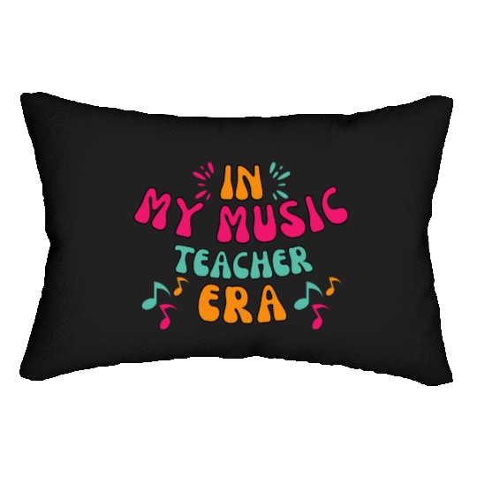 In My Music Teacher Era - Music Teacher Lover Lumbar Pillows
