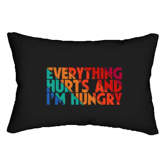Everything Hurts And I'm Hungry, Gym Lovers, Gift Lumbar Pillows
