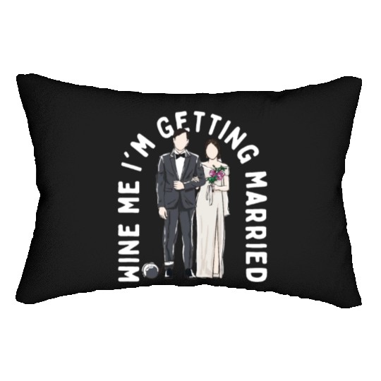 Wine Me Im Getting Married Engagement Wedding Enga Lumbar Pillows