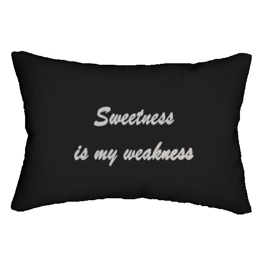 Sweetness is my weakness Lumbar Pillows