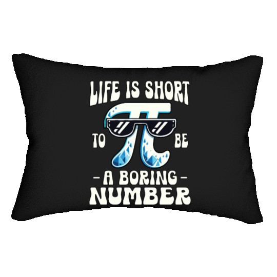 Life Is Short To Be A Boring Number 3.14 Pi Day Lumbar Pillows