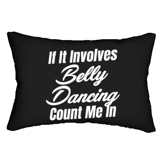 If It Involves Belly Dancing Count Me In Egypt Lumbar Pillows