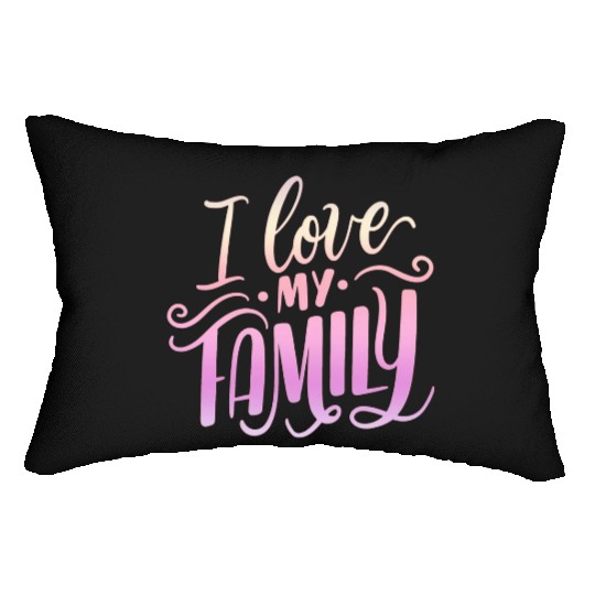I Love My Family Lumbar Pillows