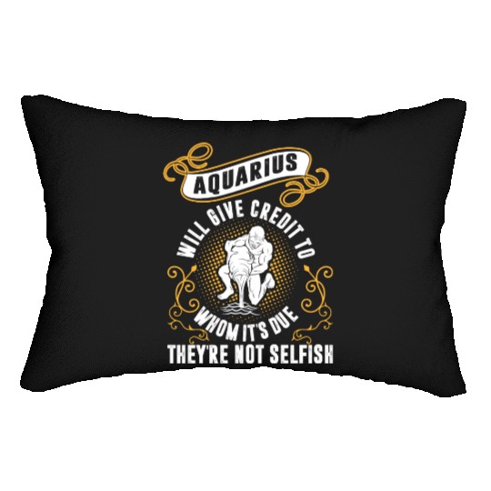 Aquarius Will Give Credit To Whom Its Due Not Lumbar Pillows
