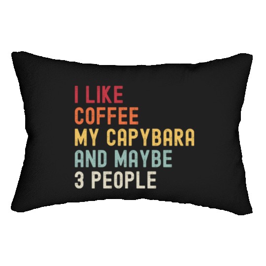I Like Coffee My Capybara and Maybe 3 People Lumbar Pillows