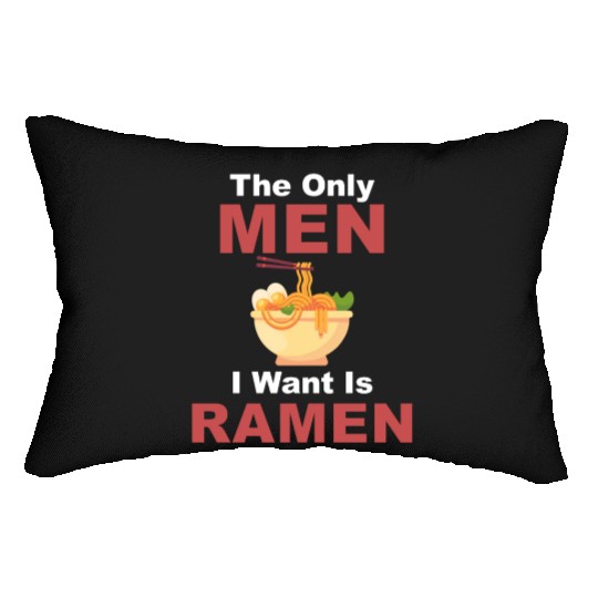 The Only Men I Want Is Ramen Hot Bowl Japanese Lumbar Pillows