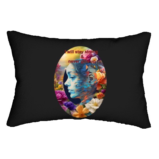 I will stay strong and never give up Lumbar Pillows