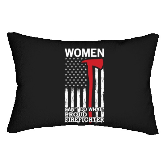 Women Can't Do What? Proud Firefighter Lumbar Pillows