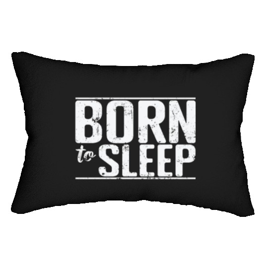 Born to Sleep Hobby Tired Night Dream Lumbar Pillows