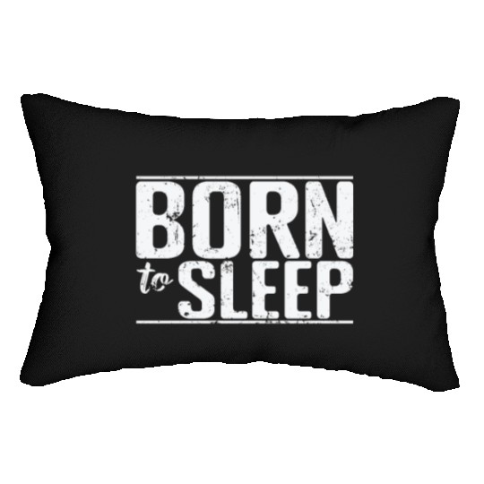 Born to Sleep Hobby Tired Night Dream Lumbar Pillows