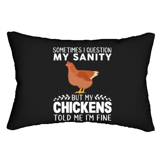 Sometimes I Question My Sanity But My Chickens Lumbar Pillows