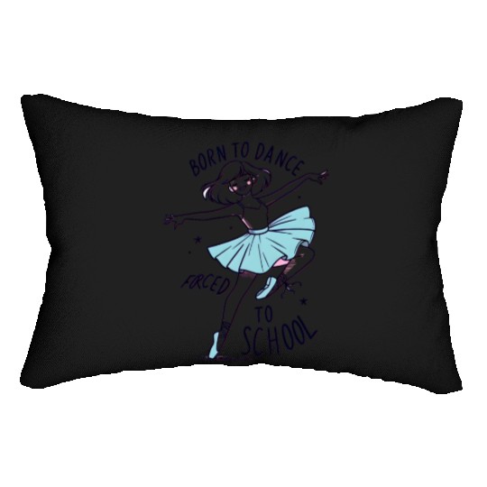 Born to dance forced to school young ballerina Lumbar Pillows