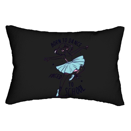 Born to dance forced to school young ballerina Lumbar Pillows