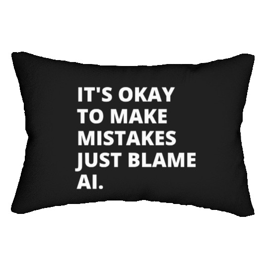 Embrace Imperfection: Blame it on AI! Lumbar Pillows