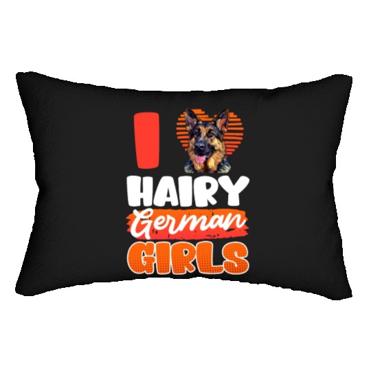 German Shepherd Dog I LOVE HAIRY GERMAN GIRLS Lumbar Pillows
