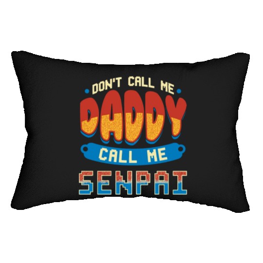 dont call me daddy call me senpai 2 Lumbar Pillows