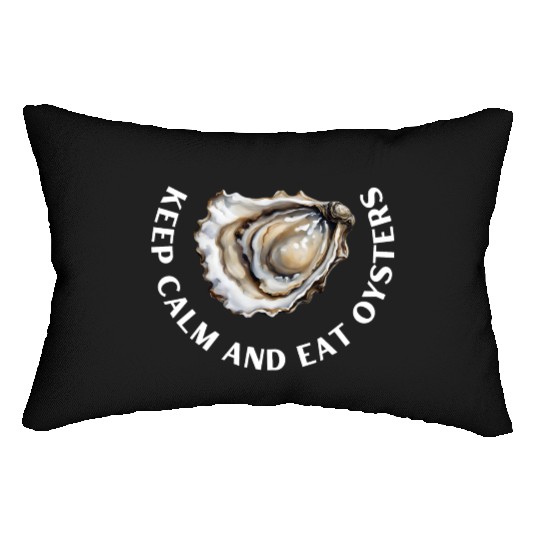Keep calm and eat oysters Life quote Seafood Lover Lumbar Pillows