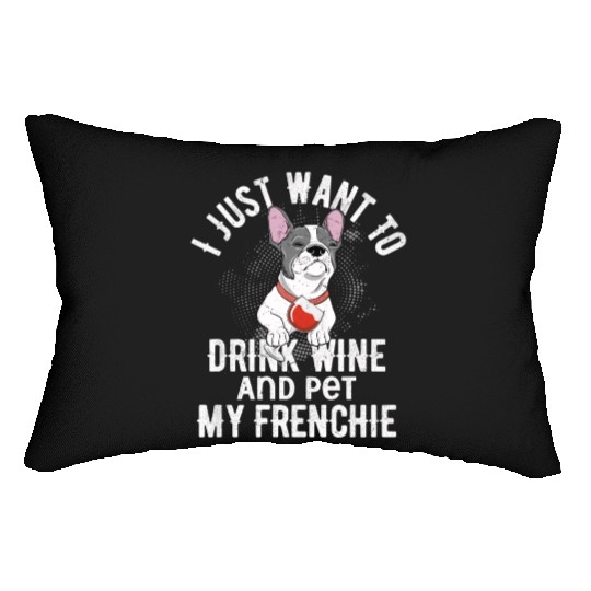 I Just Want To Drink Wine Frenchie French Bulldog Lumbar Pillows