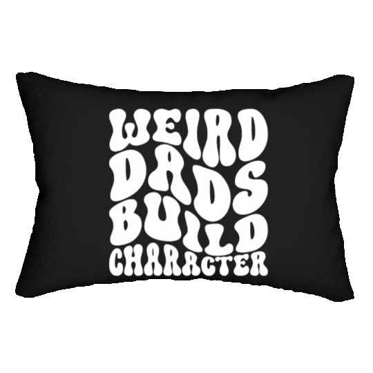 Weird Dads Build Character Funny Dad Lumbar Pillows