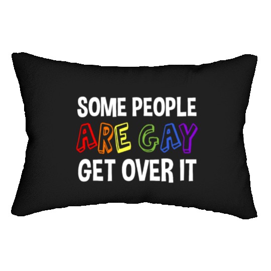 Some People Are Gay Get Over It Lumbar Pillows