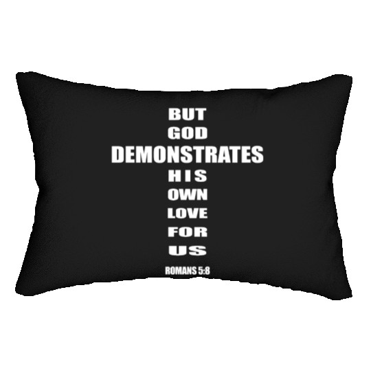 But God demonstrates his own love for us romans5-8 Lumbar Pillows